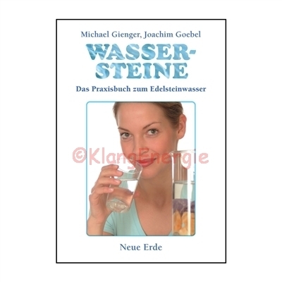 Wassersteine: Das Handbuch zum Edelsteinwasser